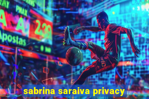 sabrina saraiva privacy